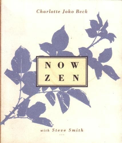 Now Zen (Little Books of Wisdom) (9780062511737) by Beck, Charlotte Joko; Th, Steve Smith
