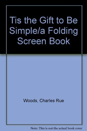 Stock image for Tis the Gift to Be Simple/a Folding Screen Book for sale by Reliant Bookstore