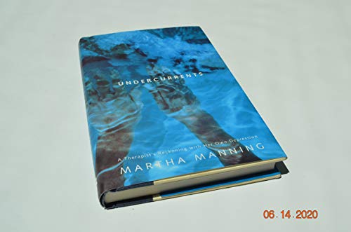 Undercurrents: A Therapist's Reckoning With Her Own Depression (9780062511836) by Manning, Martha