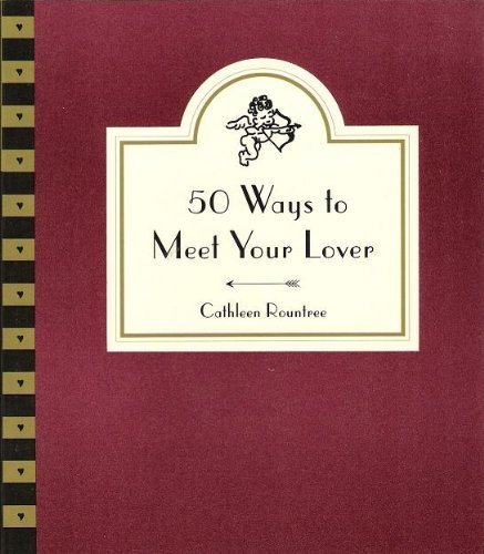 Imagen de archivo de 50 Ways to Meet Your Lover: Following Cupid's Arrow a la venta por ThriftBooks-Atlanta