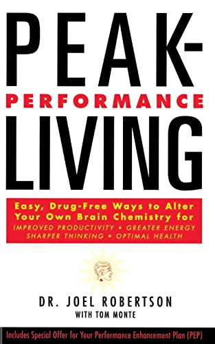 Beispielbild fr Peak-Performance Living : Easy, Drug-Free Ways to Alter Your Own Brain Chemistry for Improved Productivity, Greater Energy Sharper Thinking, Optimal Health zum Verkauf von Better World Books