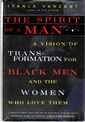 9780062512369: The Spirit of a Man: A Vision of Transformation for Black Men and the Women Who Love Them