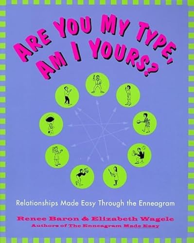 Are You My Type, Am I Yours?: Relationships Made Easy Through The Enneagram (9780062512482) by Wagele, Elizabeth; Baron, Renee