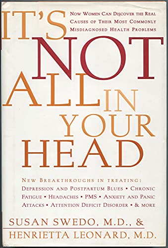 Beispielbild fr It's Not All in Your Head : Now Women Can Discover the Real Causes of Their Most Commonly Misdiagnosed Health Problems zum Verkauf von Better World Books