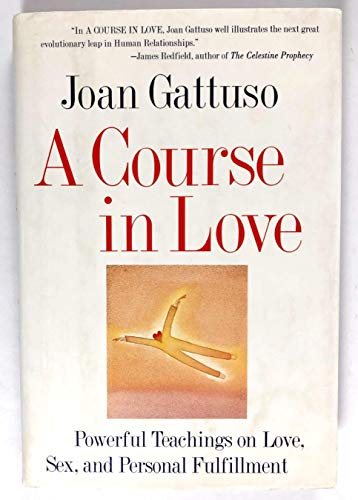 Imagen de archivo de A Course in Love: Powerful Teachings on Love, Sex, and Personal Fulfillment a la venta por SecondSale