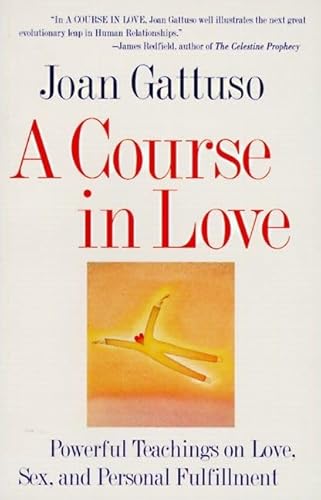 Imagen de archivo de A Course in Love: Powerful Teachings on Love, Sex, and Personal Fulfillment a la venta por SecondSale