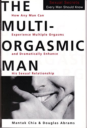 Stock image for The Multi-Orgasmic Man: Sexual Secrets Every Man Should Know for sale by ThriftBooks-Reno