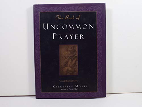 Stock image for The Book of Uncommon Prayer for sale by SecondSale