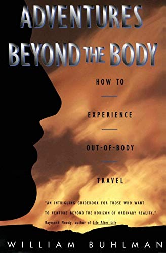 9780062513717: Adventures Beyond the Body: How to Experience Out-Of-Body Travel: Proving Your Immortality Through Out-of-Body Travel