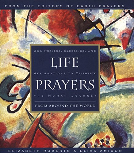 Imagen de archivo de Life Prayers : From Around the World : 365 Prayers, Blessings, and Affirmations to Celebrate the Human Journey a la venta por Your Online Bookstore