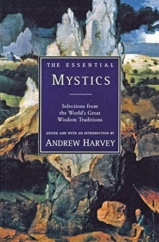 9780062513793: The Essential Mystics: Selections from the World's Great Widsom Traditions: Selections From The World's Great Wisdom Traditions