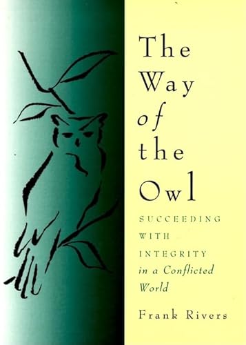 9780062513977: The Way of the Owl: Succeeding With Integrity in a Conflicted World