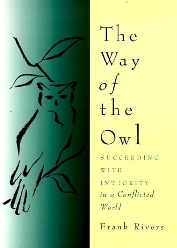 Stock image for The Way of the Owl: Succeeding with Integrity in a Conflicted World for sale by Dream Books Co.