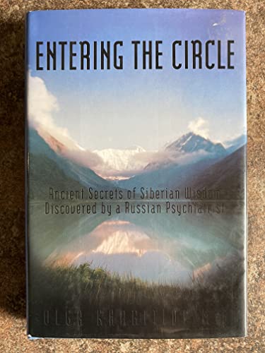 Beispielbild fr Entering the Circle: The Secrets of Ancient Siberian Wisdom Discovered by a Russian Psychiatrist zum Verkauf von WorldofBooks