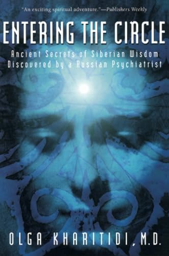 9780062514172: ENTERING CIRCLE: Ancient Secrets of Siberian Wisdom Discovered by a Russian Psychiatrist