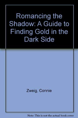 9780062514288: Romancing the Shadow: A Guide to Finding Gold in the Dark Side
