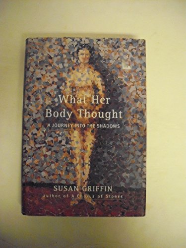 9780062514356: What Her Body Thought: A Journey into the Shadows