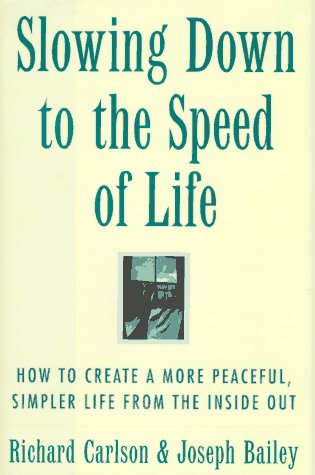 9780062514530: Slowing Down to the Speed of Life: How to Create a More Peaceful, Simpler Life from the Inside Out