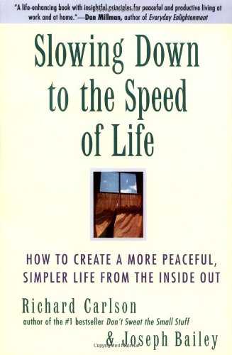 Beispielbild fr Slowing Down to the Speed of Life: How To Create A More Peaceful, Simpler Life From the Inside Out zum Verkauf von BooksRun