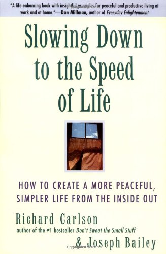 Imagen de archivo de Slowing Down to the Speed of Life: How To Create A More Peaceful, Simpler Life From the Inside Out a la venta por Gulf Coast Books