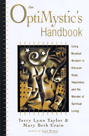 Beispielbild fr The OptiMystic's Handbook: Using Mystical Wisdom to Discover Hope, Happiness, and the Wonder of Spiritual Living zum Verkauf von Jenson Books Inc