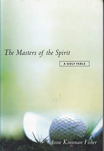 Beispielbild fr The Masters of the Spirit : A Golf Fable zum Verkauf von Better World Books