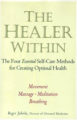 Beispielbild fr The Healer Within : The Four Essential Self-Care Techniques for Optimal Health - *Movment*Massage*Me zum Verkauf von Better World Books