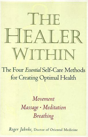 Stock image for The Healer Within: The Four Essential Self-Care Techniques for Optimal Health - *Movment*massage*me for sale by ThriftBooks-Dallas