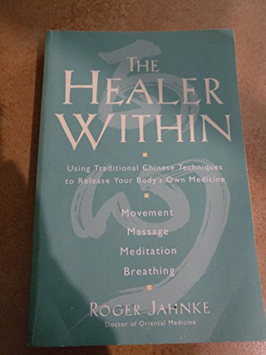 9780062514776: The Healer Within: Using traditional Chinese techniques to release your body’s own medicine