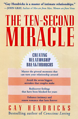 Stock image for The Ten-Second Miracle: Creating Relationship Breakthroughs for sale by Goodwill of Colorado
