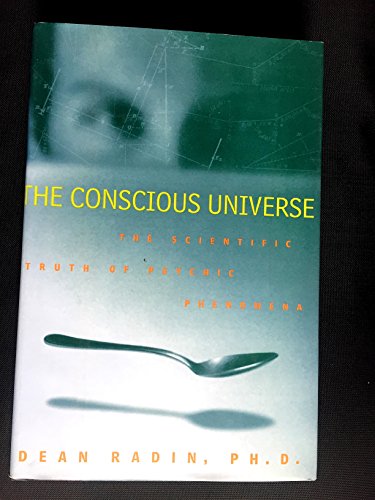 9780062515025: The Conscious Universe: The Scientific Truth of Psychic Phenomena