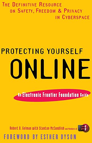 Stock image for Protecting Yourself Online : The Definitive Resource on Safety, Freedom, and Privacy in Cyberspace for sale by Better World Books