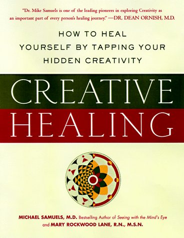 Imagen de archivo de Creative Healing : How to Heal Yourself by Tapping Your Hidden Creativity a la venta por Better World Books: West