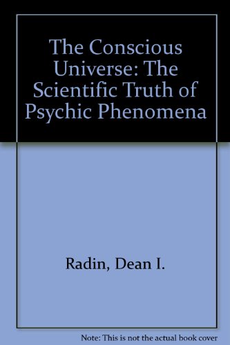 9780062515261: The Conscious Universe: The Scientific Truth of Psychic Phenomena