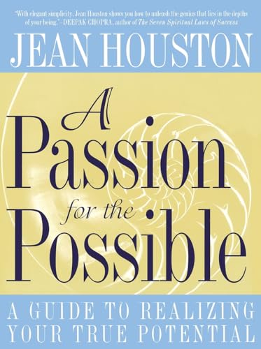 A Passion for the Possible: A Guide to Realizing Your True Potential - Houston, Jean