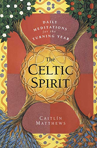 The Celtic Spirit: Daily Meditations for the Turning Year (9780062515384) by Matthews, Caitlin