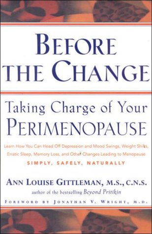 Before the Change: Taking Charge of Your Perimenopause (9780062515391) by Gittleman, Ann Louise
