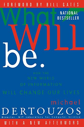 Beispielbild fr What Will Be : How the New World of Information Will Change Our Lives zum Verkauf von Better World Books