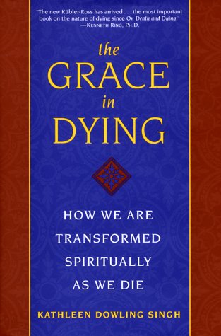 Beispielbild fr The Grace in Dying : How We Are Transformed Spiritually as We Die zum Verkauf von SecondSale