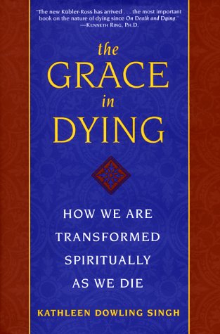 Imagen de archivo de The Grace in Dying : How We Are Transformed Spiritually as We Die a la venta por HPB Inc.