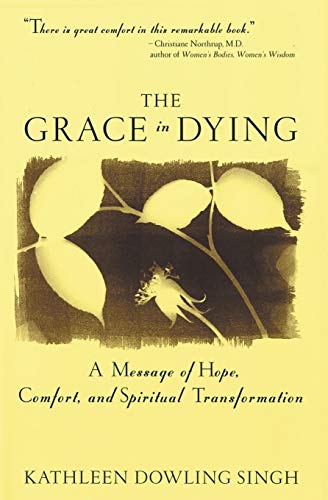 Imagen de archivo de The Grace in Dying : How We Are Transformed Spiritually as We Die a la venta por Zoom Books Company