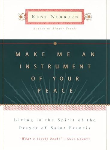 Make Me an Instrument of Your Peace: Living in the Spirit of the Prayer of Saint Francis