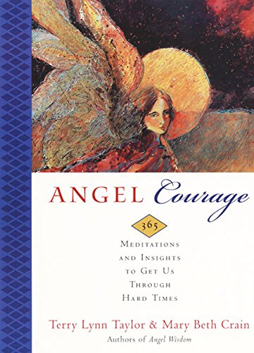 Beispielbild fr Angel Courage: 365 Meditations and Insights to Get Us Through Hard Times zum Verkauf von SecondSale