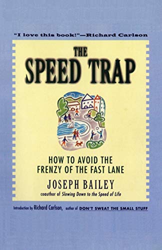 Imagen de archivo de The Speed Trap: How to Avoid the Frenzy of the Fast Lane a la venta por Brit Books