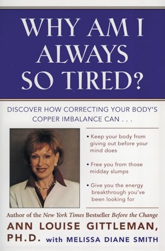 9780062515940: Why Am I Always So Tired?: Discover How Correcting Your Body's Copper Imbalance Can * Keep Your Body From Giving Out Before Your Mind Does *Free You ... Energy Breakthrough You've Been Looking For