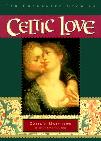 Beispielbild fr Celtic Love : Ten Enchanted Stories zum Verkauf von Better World Books