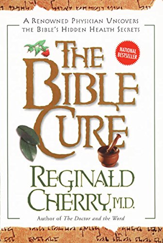 9780062516152: The Bible Cure: A Renowned Physician Uncovers the Bible's Hidden Health Secrets