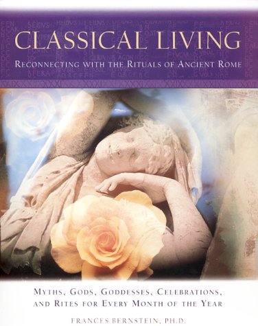 Stock image for Classical Living: Reconnecting with the Rituals of Ancient Rome for sale by Browse Awhile Books