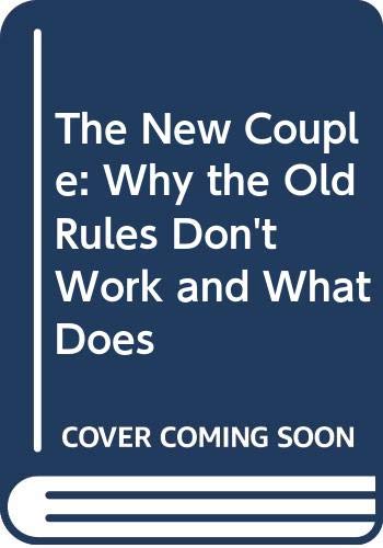 9780062516343: The New Couple: Why the Old Rules Don't Work and What Does