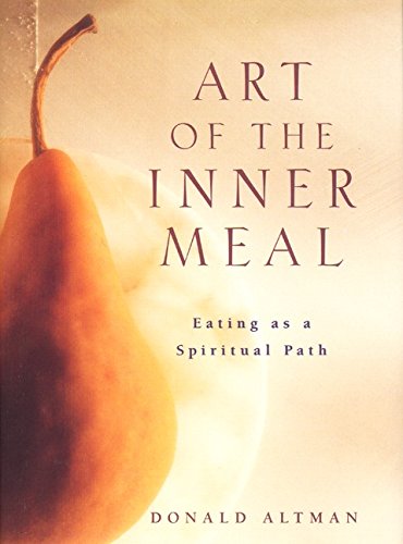 Beispielbild fr Art of the Inner Meal : Eating As a Spiritual Path zum Verkauf von Better World Books